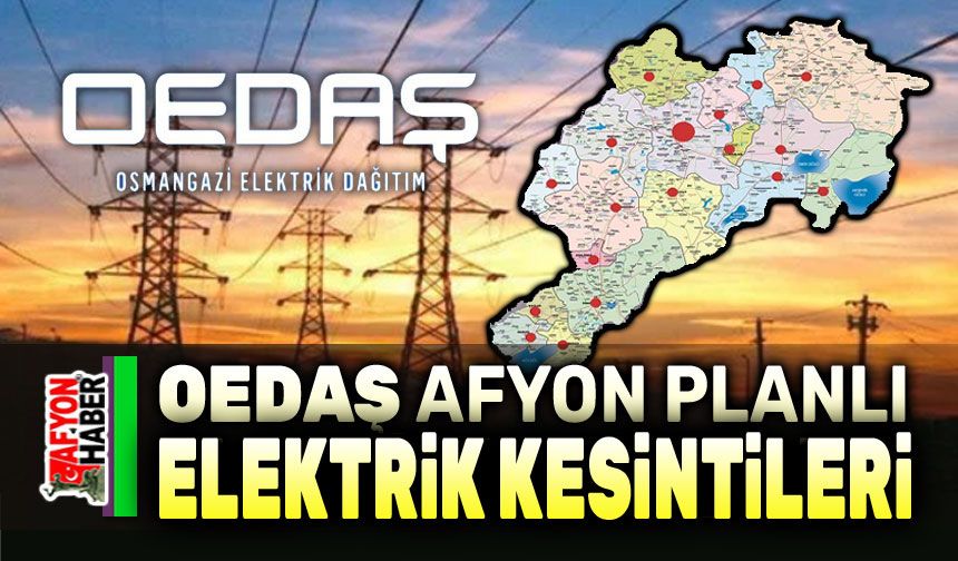 Afyonkarahisar OEDAŞ Planlı Güncel Elektirik Kesintileri