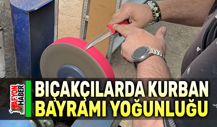 Bıçakçılarda Kurban Bayramı yoğunluğu