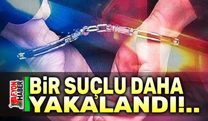 Aranması bulunan bir kişi daha yakalandı