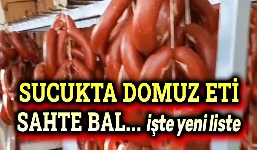 Sucukta domuz eti, sahte bal!..