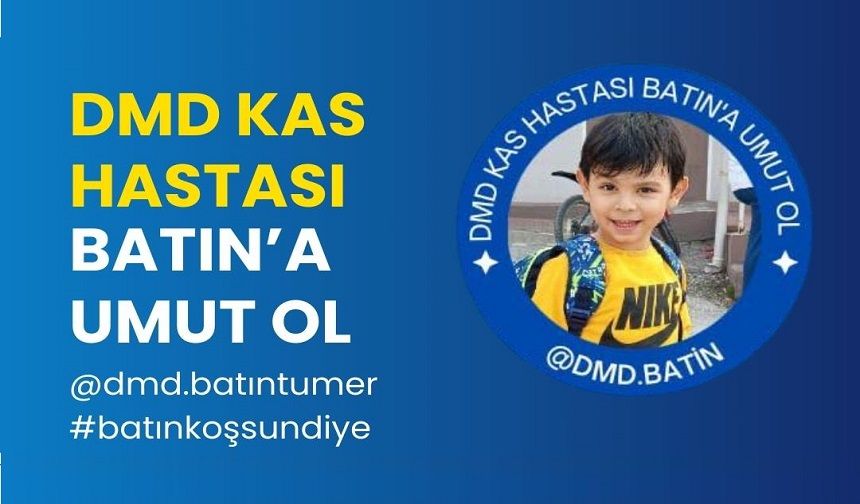 DMD hastası Batın’a umut olalım!..