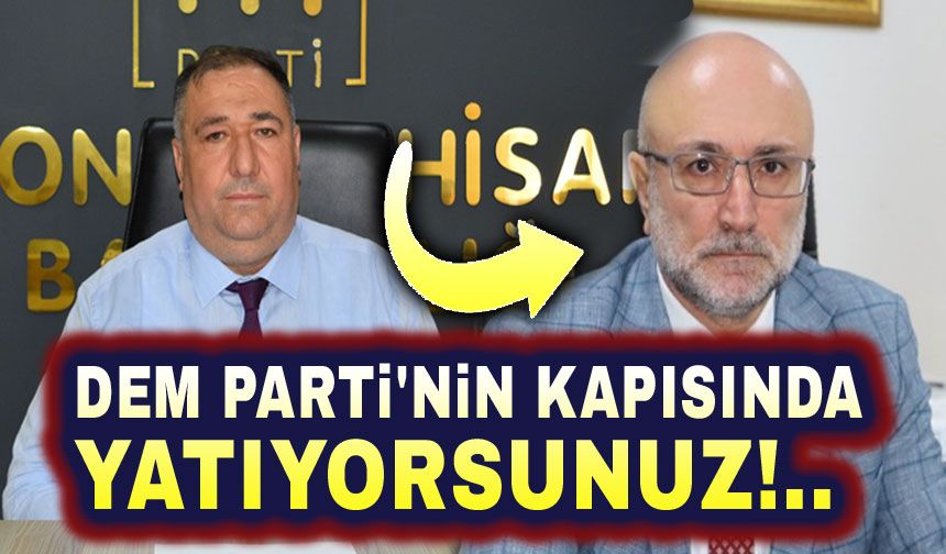 DEM Parti'nin kapısında yatıyorsunuz!..