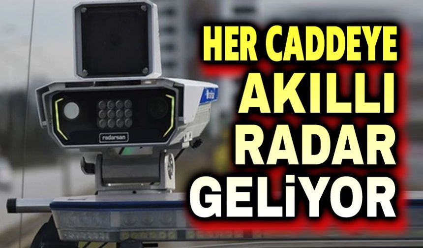 Trafikte yeni dönem: Akıllı radarlar geliyor!..
