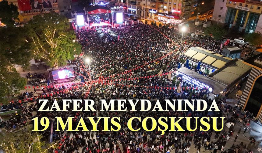 Zafer Meydanında 19 Mayıs coşkusu yaşandı