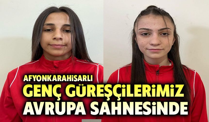 Afyonkarahisarlı genç güreşçiler Avrupa sahnesinde
