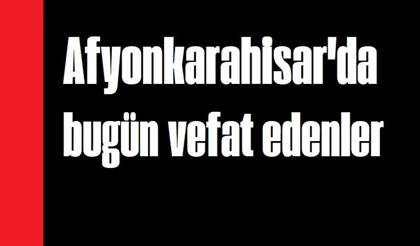 Afyonkarahisar'da Kanan ve Taşpınar Ailelerinin acı günü