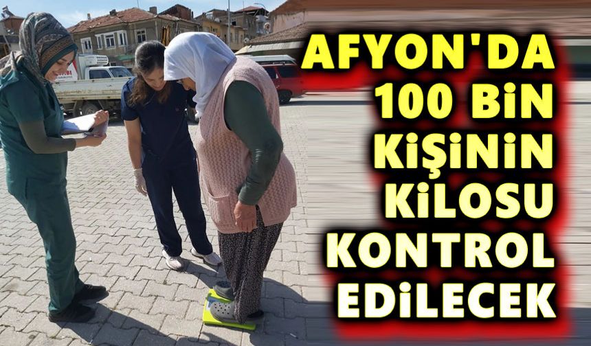 Afyon'da 100 bin kişinin kilosu ölçülecek
