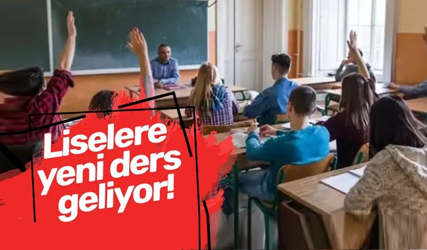 Lise son sınıflara yeni ders geliyor
