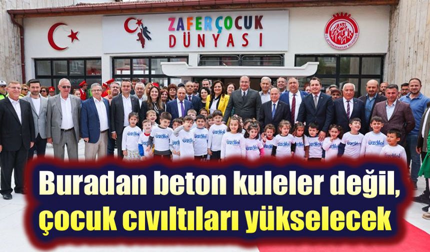 Zafer Çocuk Dünyası açıldı