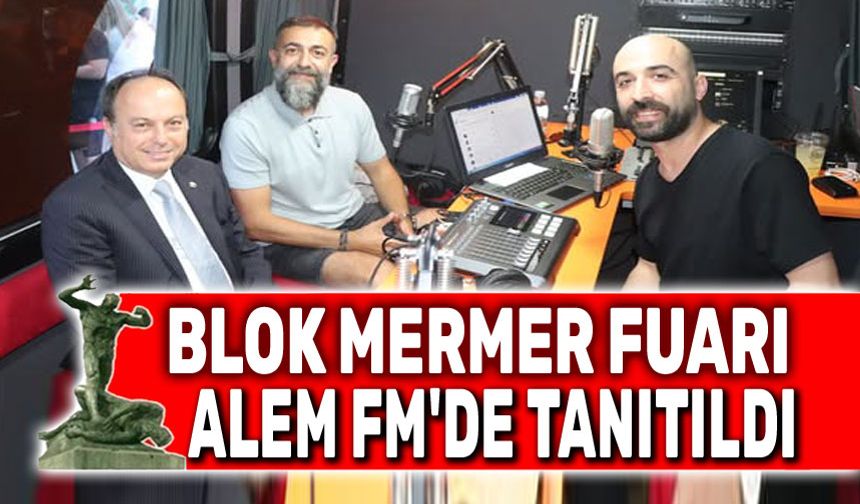 Afyonkarahisar Blok Mermer Fuarı Alem FM'de
