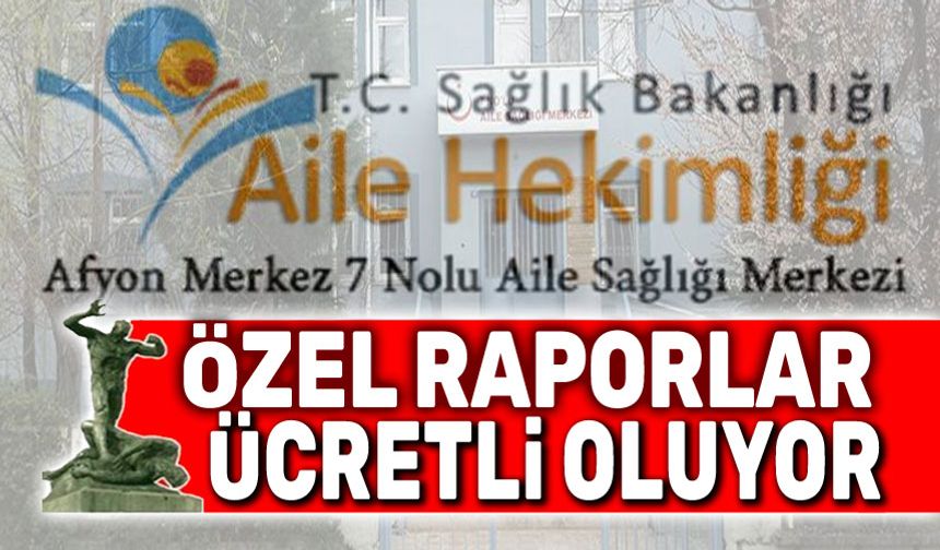 Aile Sağlığı Merkezleri’nde özel raporlar ücretli oluyor