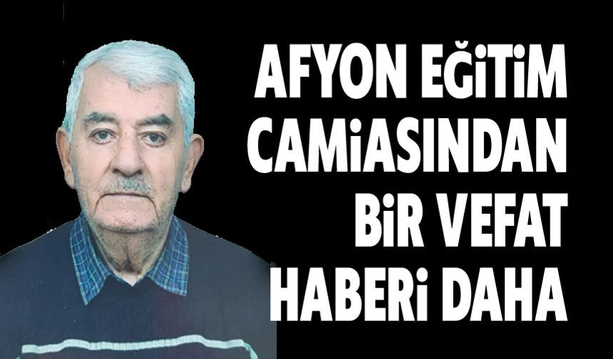 Afyon eğitim camiasından bir vefat haberi daha