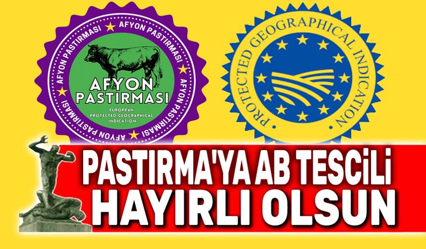 Afyon Pastırması AB tarafından tescillendi