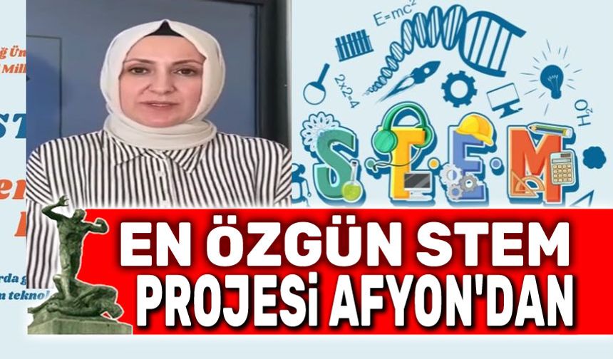 En özgün STEM Projesi Afyon'dan