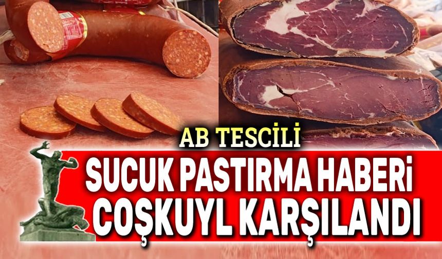 Afyon'da sucuk ve pastırmada AB coşkusu!..