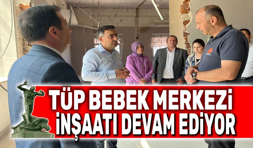 Tüp bebek merkezi inşaatı sürüyor