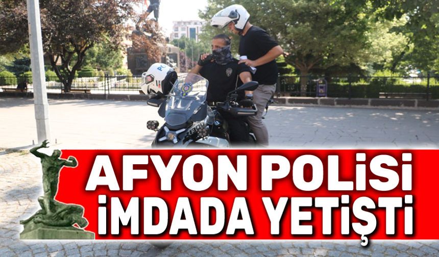 Afyon Polisi, yine imdada yetişti!..