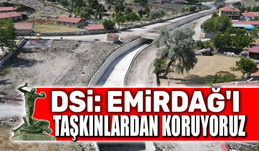 DSİ: Emirdağ'ı taşkınlardan koruyoruz