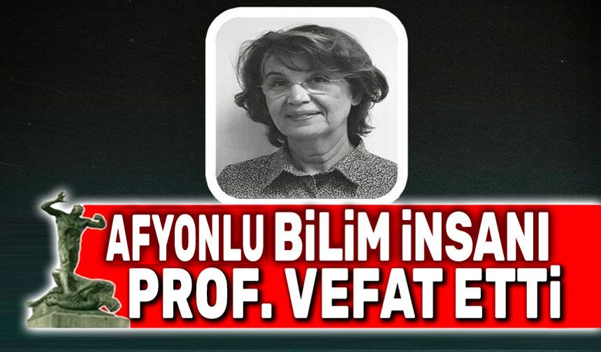 Afyonlu bilim insanı Prof. Dr. Fatma Aymelek Yalın vefat etti