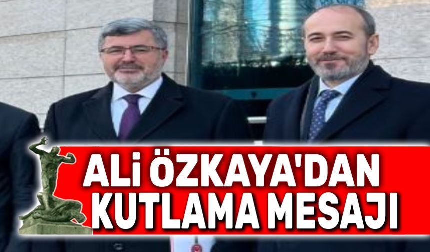 Ali Özkaya'dan Dr. Hakkı Öztürk'e kutlama mesajı
