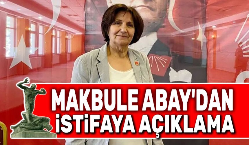 Makbule Abay’dan açıklama