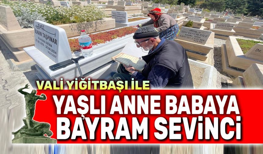 Vali Yiğitbaşı, yaşlı anne babaya bayram sevinci yaşattı