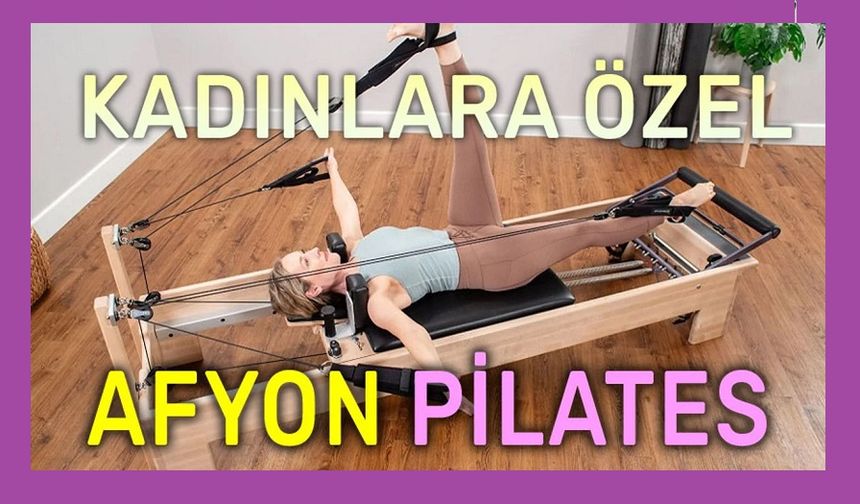 Afyon'da kadınlara özel pilates: Afyon Pilates