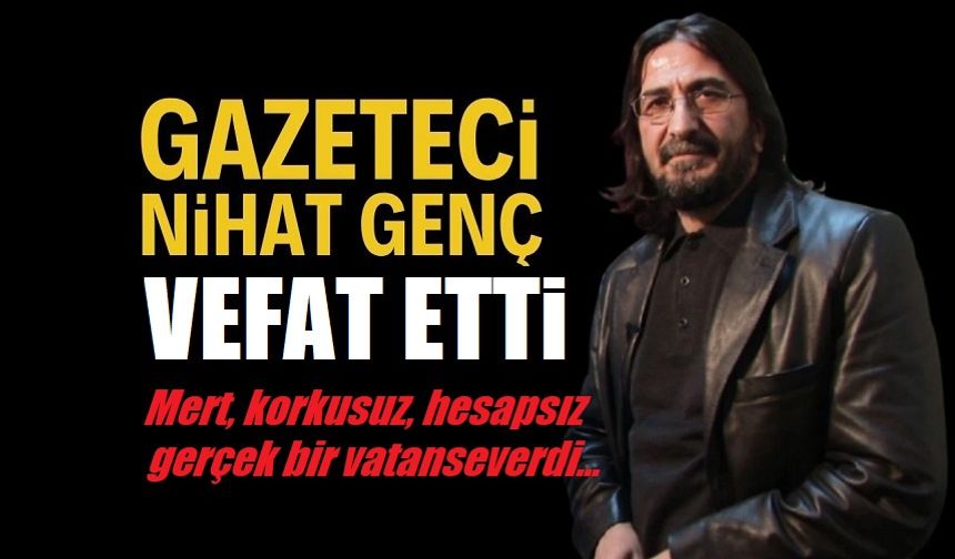 Nihat Genç vefat etti