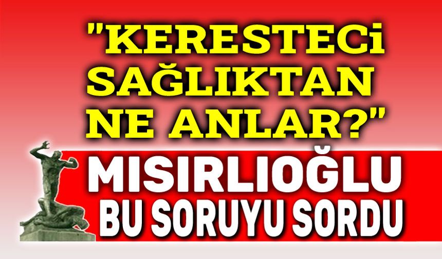 Keresteciyi sağlıktan sorumlu atamışlar