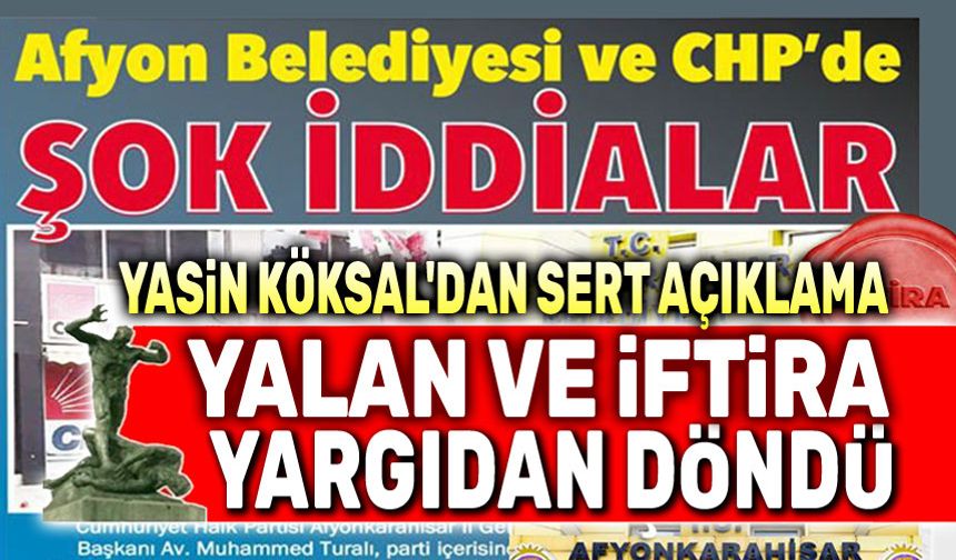 Yasin Köksal'dan sert açıklama: Yalan ve iftira yargıdan döndü