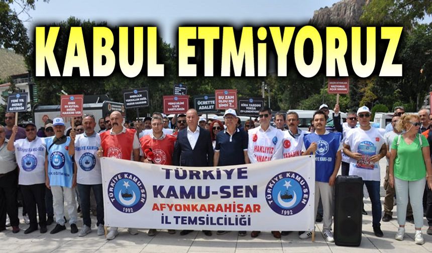 Afyon Kamu Sen: Hükümetin teklifini kabul etmiyoruz