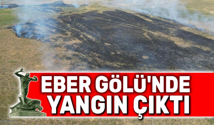 Eber Gölü'nde dumanlar yükseldi