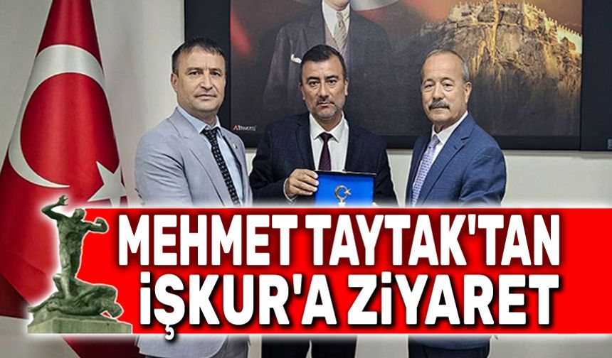 Mehmet Taytak'tan İŞKUR'a ziyaret