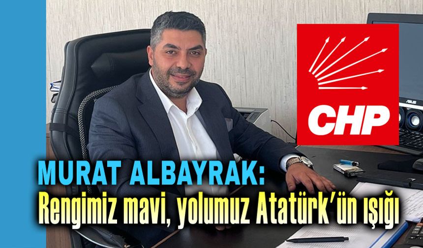 Murat Albayrak: Rengimiz mavi, yolumuz Atatürk'ün ışığı
