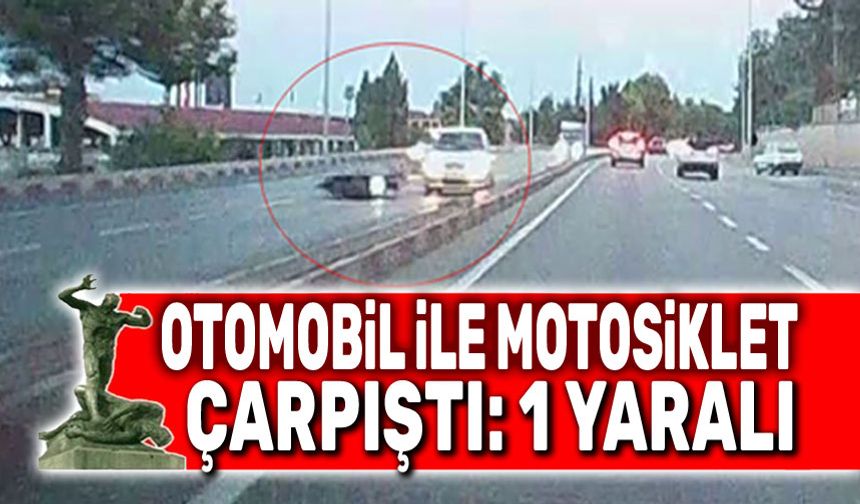 Otomobil ile motosiklet çarpıştı: 1 yaralı