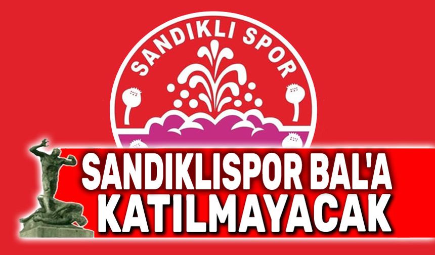 Sandıklıspor, BAL'a katılmayacak
