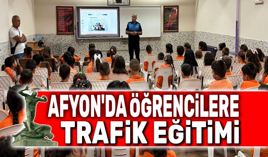 Afyon'da öğrencilere trafik eğitimi verildi