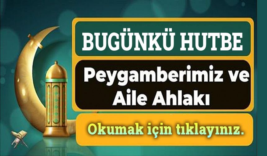 Cuma Hutbesi: Peygamberimiz ve Aile Ahlakı