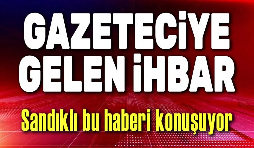 Sandıklı, bu haberi konuşuyor!..