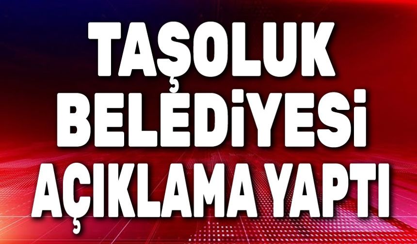 Taşoluk Belediyesinden açıklama: İzin vermeyeceğiz