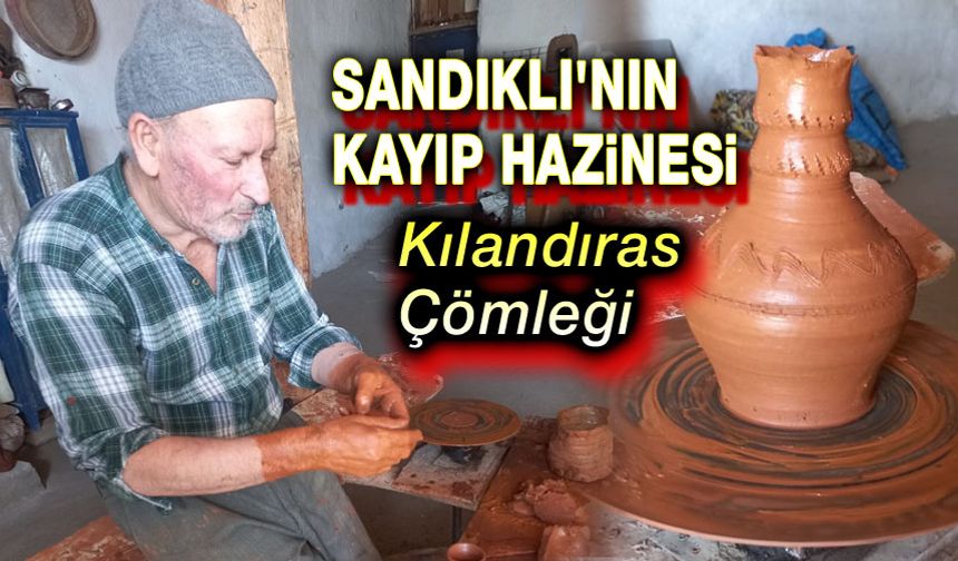 Sandıklı'nın kayıp hazinesi: Kılandıras Çömleği