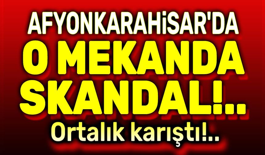 Afyon'da gece kulübünde skandal gece!..