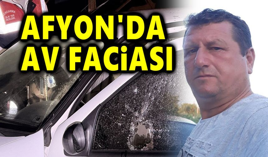 Afyon'da av faciası, 1 kişi öldü