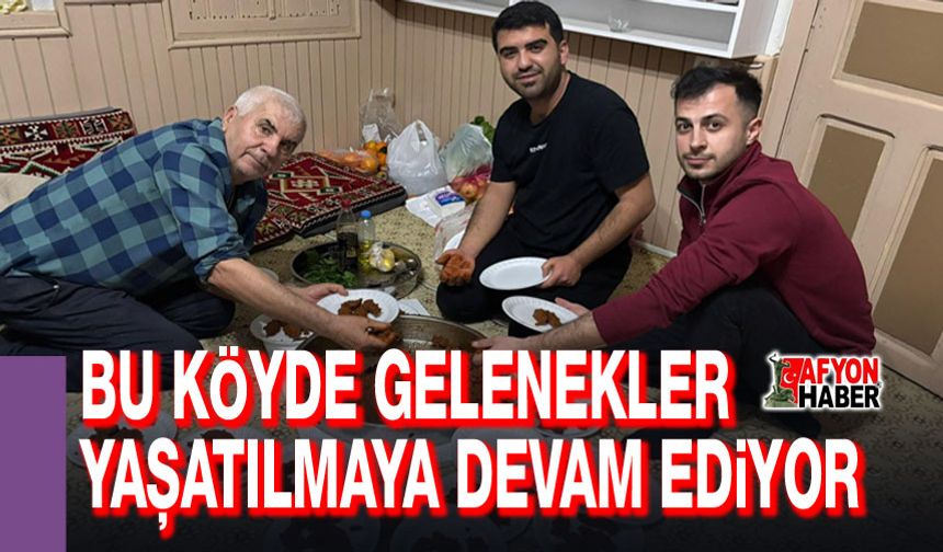 Bu köyde gelenekler yaşatılmaya devam ediyor