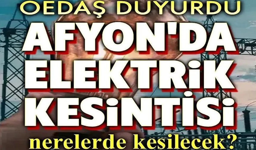 Afyonkarahisar elektrik kesintileri OEDAŞ duyurusu