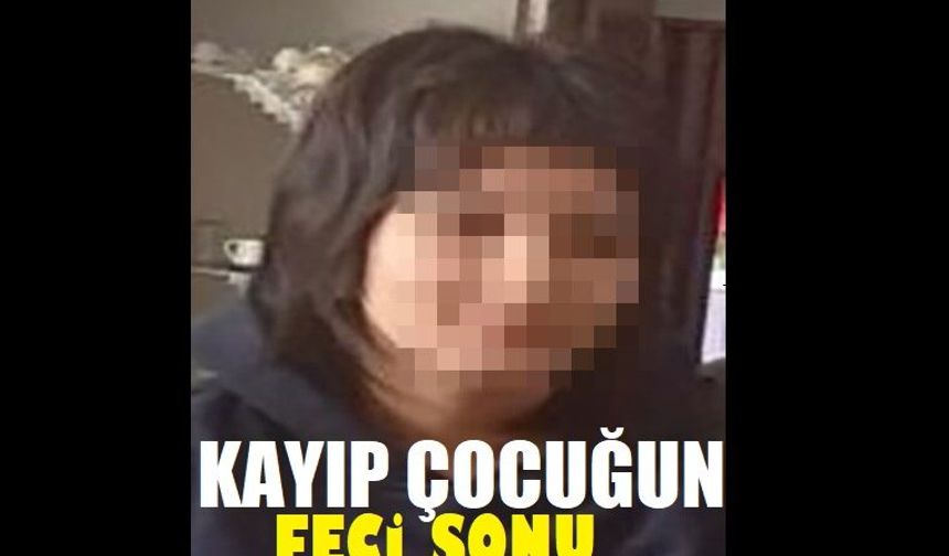 Kayıp kız çocuğunun acı sonu
