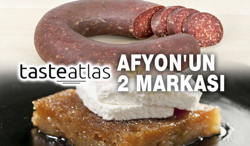 Taste Atlas'ta Afyon Sucuğu ve Kaymaklı Ekmek Kadayıfı!..
