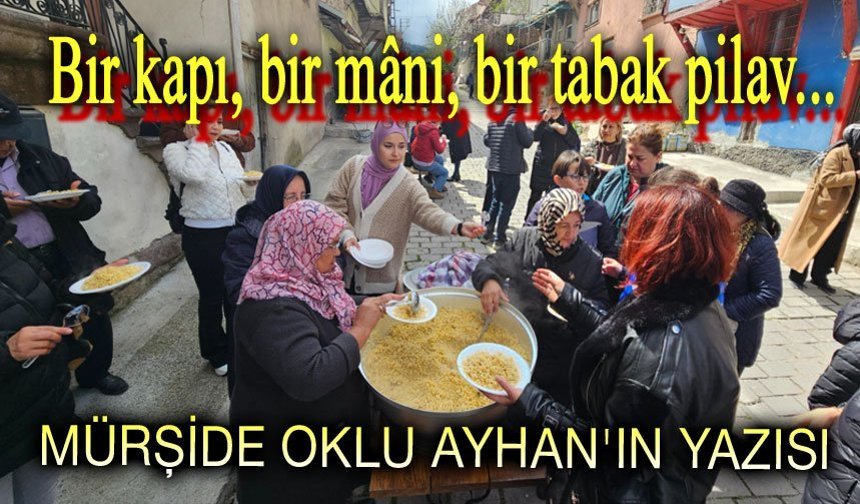 Bir kapı, bir mâni, bir tabak pilav...