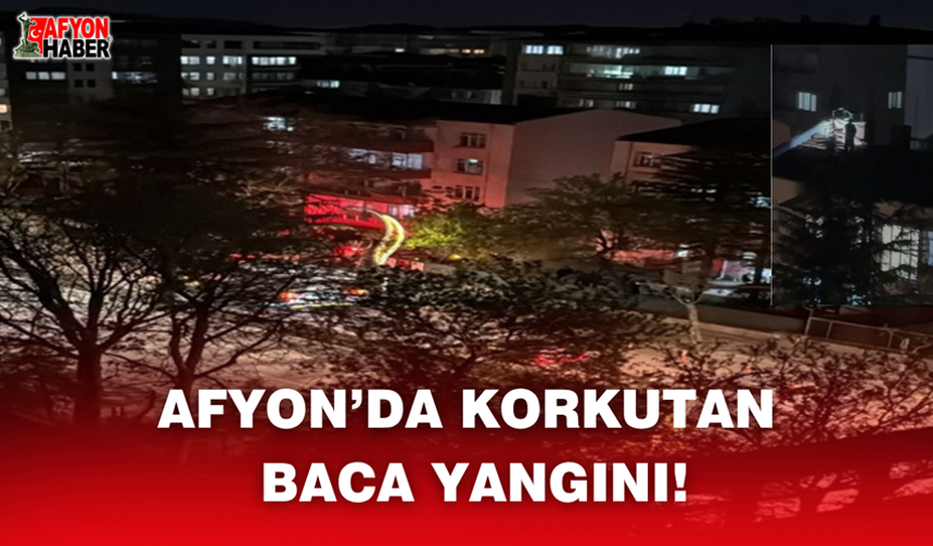 Afyon’da Korkutan Baca Yangını!