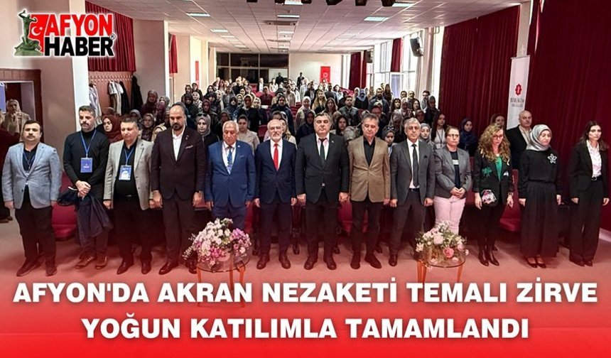 Afyonkarahisar'da Akran Nezaketi Temalı Zirve Yoğun Katılımla Tamamlandı